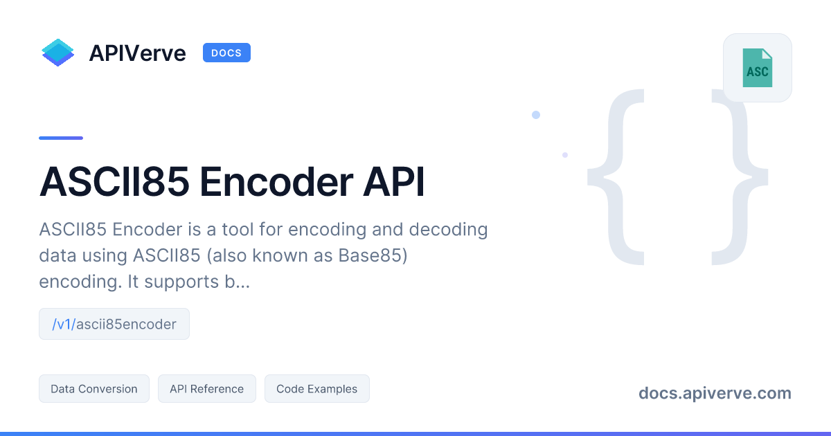 ASCII85 Encoder API Documentation - APIVerve Developer Guide